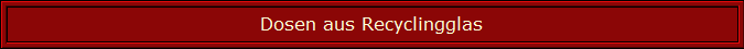 Dosen aus Recyclingglas