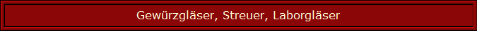 Gewürzgläser, Streuer, Laborgläser Gewürzgläser, Streuer, Laborgläser