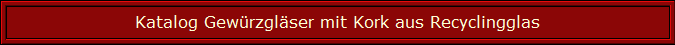 Katalog Gewrzglser mit Kork aus Recyclingglas