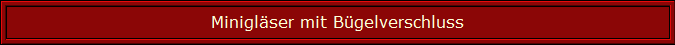 Minigläser mit Bügelverschluss