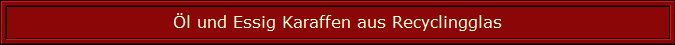 Öl und Essig Karaffen aus Recyclingglas